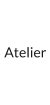 Atelier